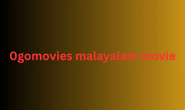 0gomovies malayalam movie